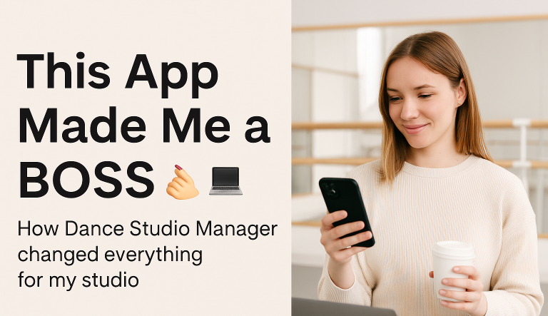 This App Made Me a Boss: How Dance Studio Manager Changed Everything