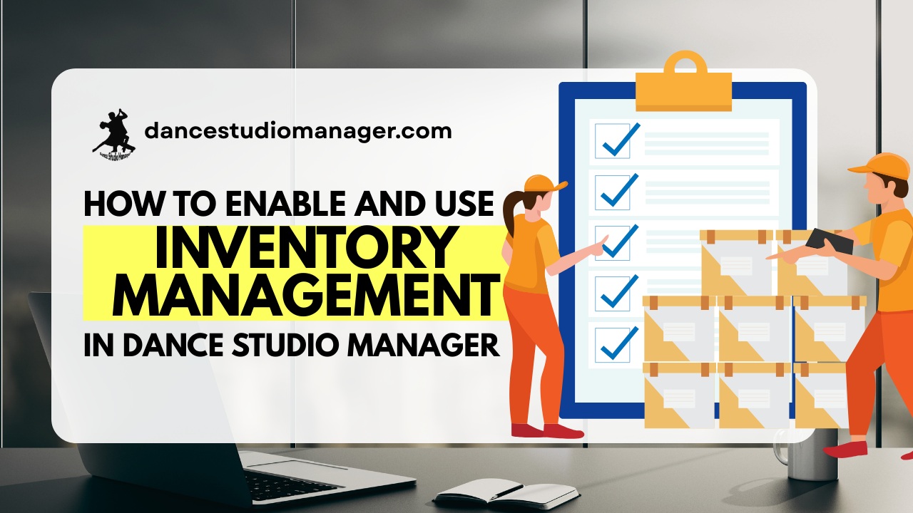 How to Enable and Use Inventory Management in Dance Studio Manager (DSM)